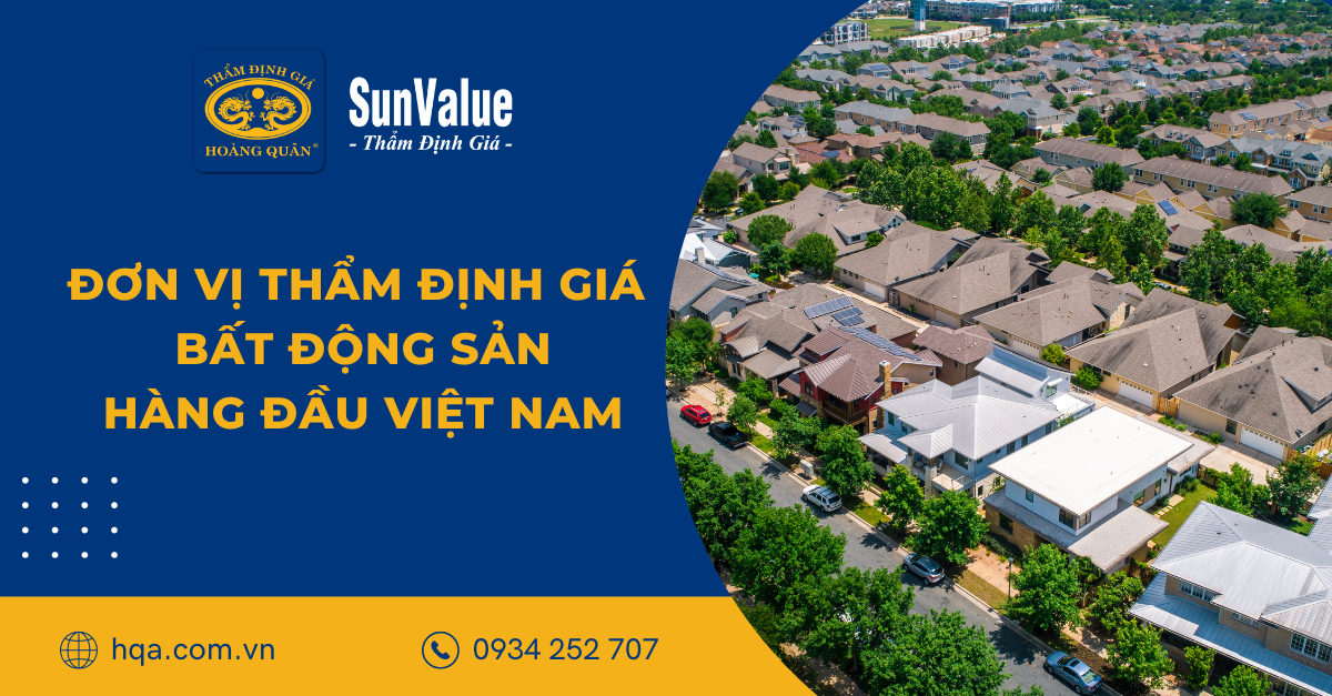 ĐƠN VỊ THẨM ĐỊNH GIÁ BẤT ĐỘNG SẢN HÀNG ĐẦU VIỆT NAM