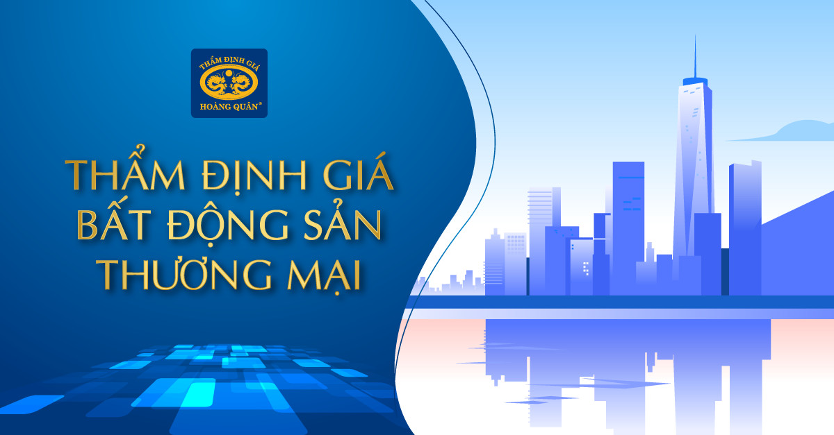 THẨM ĐỊNH GIÁ BẤT ĐỘNG SẢN THƯƠNG MẠI