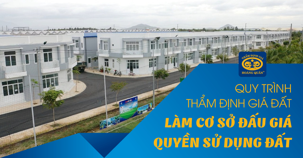 QUY TRÌNH THẨM ĐỊNH GIÁ ĐẤT LÀM CƠ SỞ ĐẤU GIÁ QUYỀN SỬ DỤNG ĐẤT