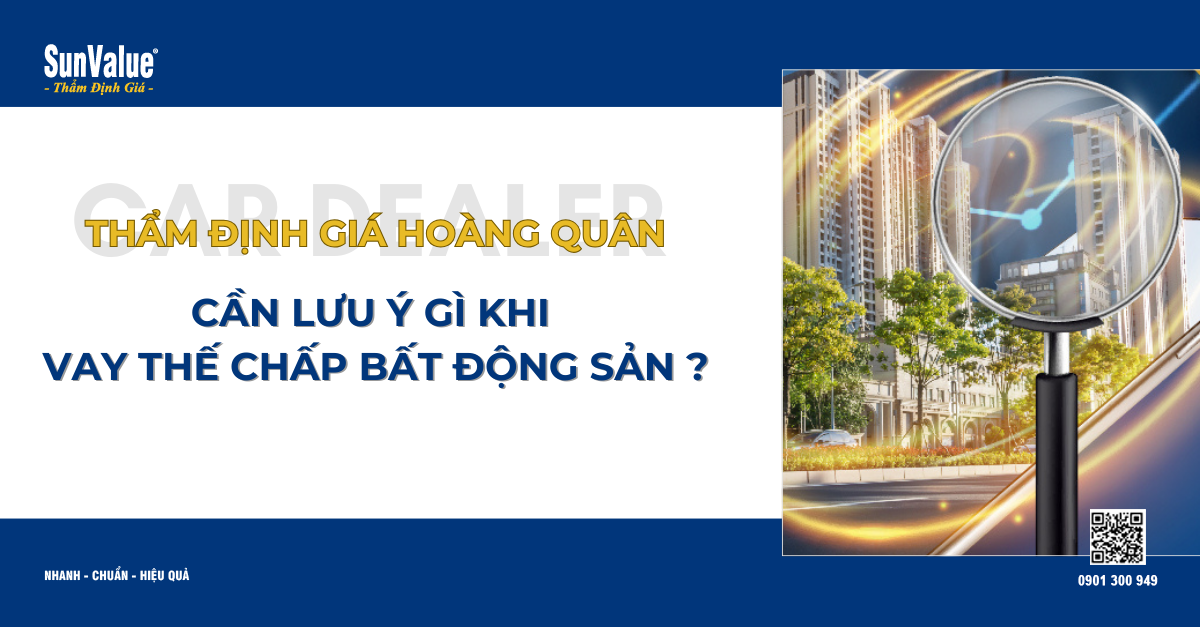 CẦN LƯU Ý GÌ KHI VAY THẾ CHẤP BẤT ĐỘNG SẢN