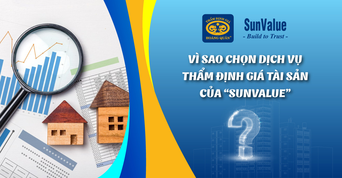 VÌ SAO CHỌN DỊCH VỤ THẨM ĐỊNH GIÁ TÀI SẢN CỦA “SUNVALUE”