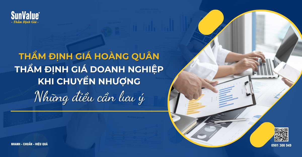 THẨM ĐỊNH GIÁ DOANH NGHIỆP KHI CHUYỂN NHƯỢNG: NHỮNG ĐIỀU CẦN LƯU Ý