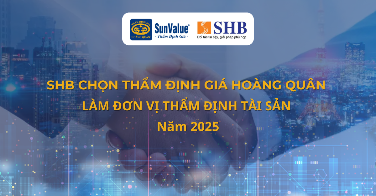 HOÀNG QUÂN CHÍNH THỨC ĐƯỢC NGÂN HÀNG SHB CHỌN LÀM ĐỐI TÁC CHIẾN LƯỢC THẨM ĐỊNH GIÁ NĂM 2025