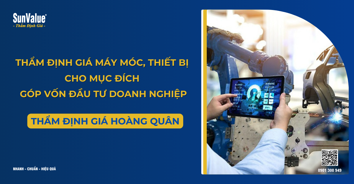 TẦM QUAN TRỌNG CỦA THẨM ĐỊNH GIÁ MÁY MÓC, THIẾT BỊ KHI GÓP VỐN ĐẦU TƯ DOANH NGHIỆP