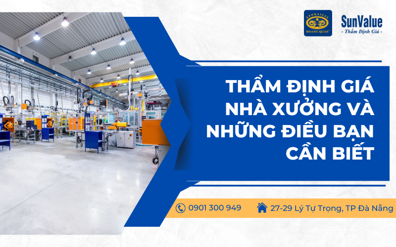 Thẩm định giá nhà xưởng và những điều bạn cần biết